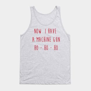 Now I have a Machine Gun Ho - Ho - Ho Tank Top